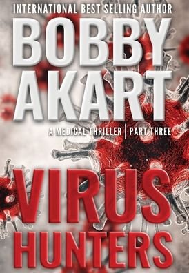 Cover for Bobby Akart · Virus Hunters 3: A Medical Thriller - Virus Hunters (Hardcover Book) (2020)