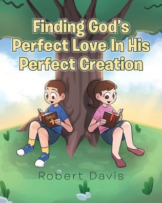 Cover for Robert Davis · Finding God's Perfect Love in His Perfect Creation (Pocketbok) (2020)