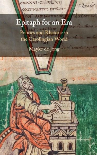 Cover for De Jong, Mayke (Universiteit Utrecht, the Netherlands) · Epitaph for an Era: Politics and Rhetoric in the Carolingian World (Innbunden bok) (2019)