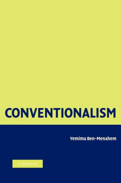 Cover for Ben-Menahem, Yemima (Hebrew University of Jerusalem) · Conventionalism: From Poincare to Quine (Paperback Book) (2012)