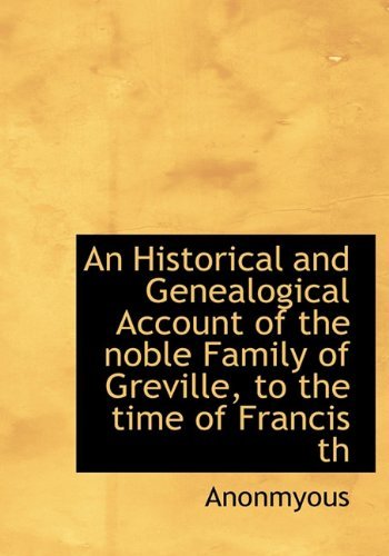 Cover for Anonmyous · An Historical and Genealogical Account of the Noble Family of Greville (Paperback Book) (2011)