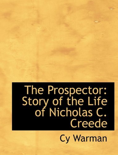 Cover for Cy Warman · The Prospector: Story of the Life of Nicholas C. Creede (Hardcover Book) (2009)