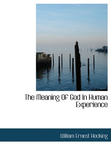 Cover for William Ernest Hocking · The Meaning of God in Human Experience (Hardcover Book) (2010)