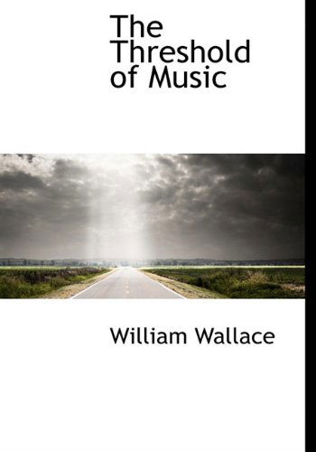 Cover for William Wallace · The Threshold of Music (Hardcover Book) (2010)