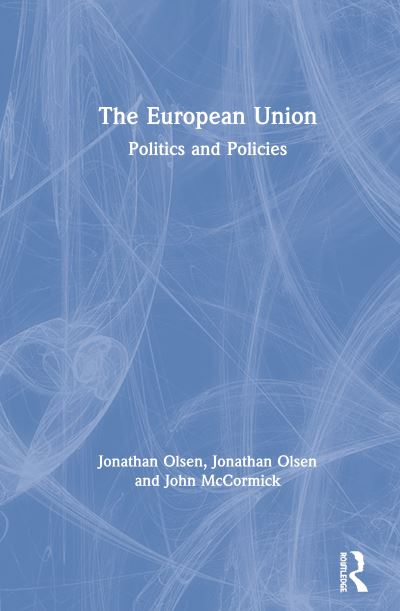 Cover for Olsen, Jonathan (Texas Woman's University, USA) · The European Union: Politics and Policies (Hardcover Book) (2020)