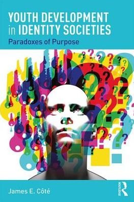 Cover for Cote, James E. (University of Western Ontario, Canada) · Youth Development in Identity Societies: Paradoxes of Purpose (Paperback Book) (2018)