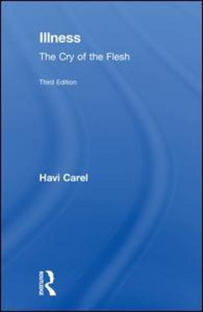 Cover for Havi Carel · Illness: The Cry of the Flesh (Hardcover Book) (2018)