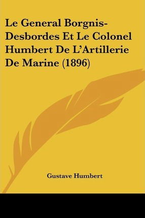 Cover for Gustave Humbert · Le General Borgnis-Desbordes Et Le Colonel Humbert De L'Artillerie De Marine (1896) (Paperback Book) (2010)