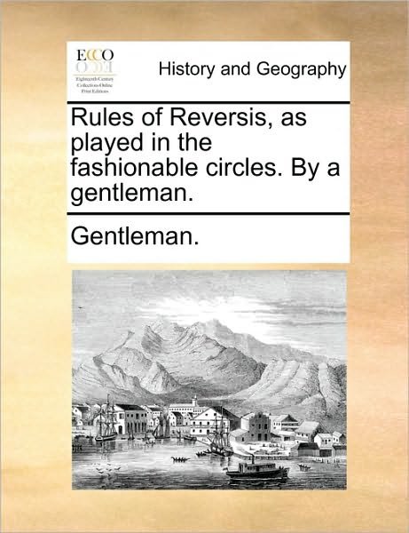 Cover for Gentleman · Rules of Reversis, As Played in the Fashionable Circles. by a Gentleman. (Paperback Bog) (2010)
