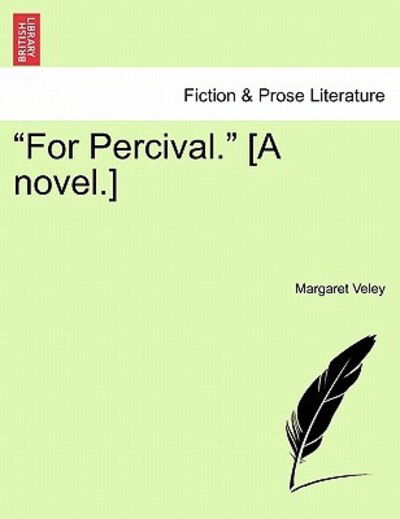 Cover for Margaret Veley · For Percival. [a Novel.] Vol. Iii. (Paperback Book) (2011)