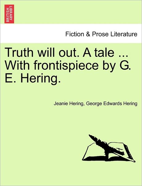Cover for Jeanie Hering · Truth Will Out. a Tale ... with Frontispiece by G. E. Hering. (Paperback Book) (2011)