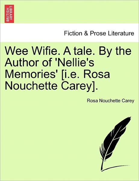 Cover for Rosa Nouchette Carey · Wee Wifie. a Tale. by the Author of 'nellie's Memories' [i.e. Rosa Nouchette Carey]. (Paperback Book) (2011)