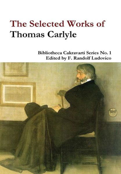 Cover for Thomas Carlyle · The Selected Works of Thomas Carlyle (Inbunden Bok) (2014)