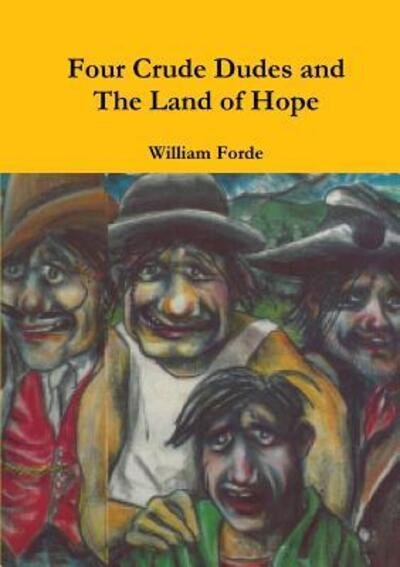 Cover for William Forde · Four Crude Dudes and The Land of Hope (Pocketbok) (2016)