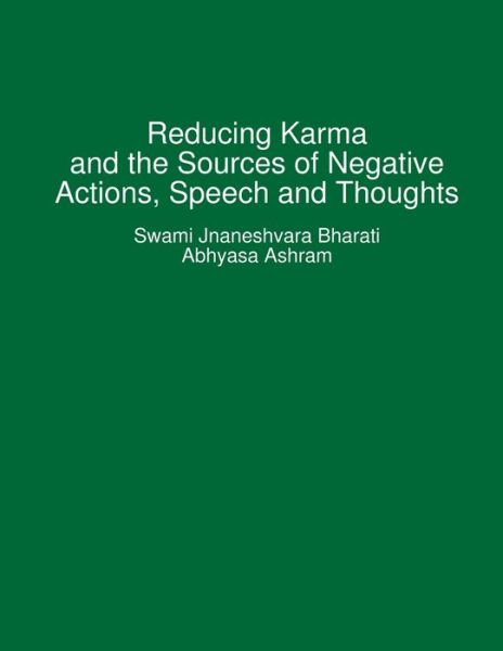 Cover for Swami Jnaneshvara Bharati · Reducing Karma and the Sources of Negative Actions, Speech and Thoughts (Paperback Book) (2015)