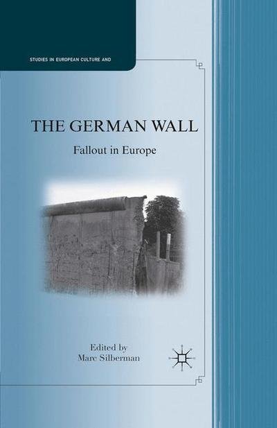 Cover for Marc Silberman · The German Wall: Fallout in Europe - Studies in European Culture and History (Paperback Book) [1st ed. 2011 edition] (2011)
