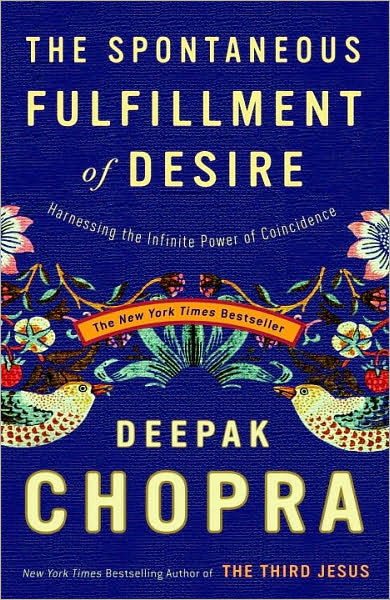 The Spontaneous Fulfillment of Desire: Harnessing the Infinite Power of Coincidence (Chopra, Deepak) - Deepak Chopra - Books - Harmony - 9781400054312 - August 12, 2004