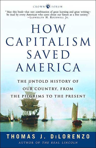 Cover for Thomas J. Dilorenzo · How Capitalism Saved America: The Untold History of Our Country, from the Pilgrims to the Present (Paperback Book) (2005)