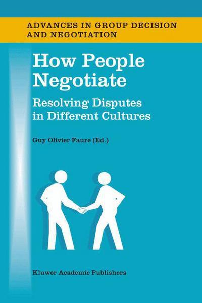 Cover for Guy Olivier Faure · How People Negotiate: Resolving Disputes in Different Cultures - Advances in Group Decision and Negotiation (Paperback Book) [Softcover reprint of the original 1st ed. 2003 edition] (2003)