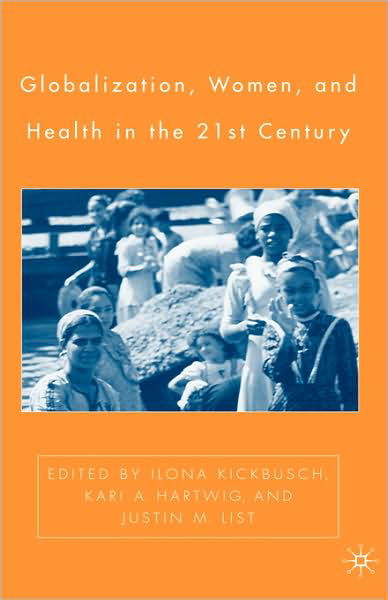 Cover for Ilona Kickbusch · Globalization, Women, and Health in the Twenty-First Century (Hardcover Book) [2005 edition] (2005)