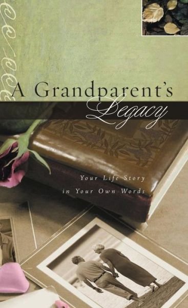 Cover for Thomas Nelson · A Grandparent's Legacy: Your Life Story in Your Own Words (Hardcover Book) (2007)
