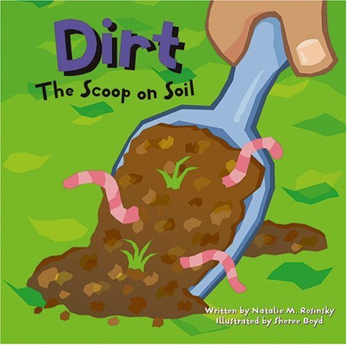 Dirt: the Scoop on Soil (Amazing Science) - Natalie M. Rosinsky - Books - Nonfiction Picture Books - 9781404803312 - September 1, 2002