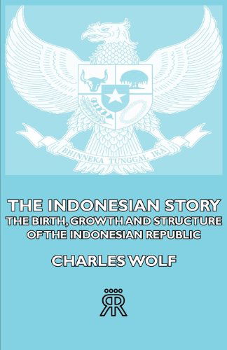 Cover for Charles Wolf · The Indonesian Story - the Birth, Growth and Structure of the Indonesian Republic (Paperback Book) (2007)