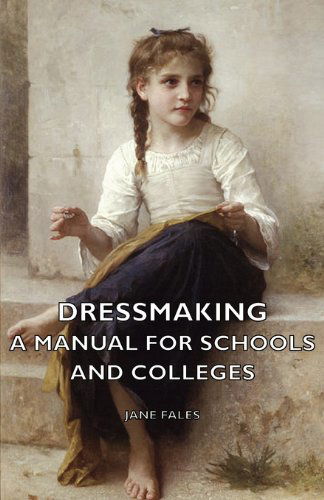 Cover for Jane Fales · Dressmaking - a Manual for Schools and Colleges (Paperback Book) (2007)