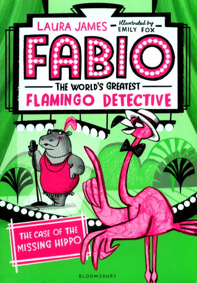 Cover for Laura James · Fabio The World's Greatest Flamingo Detective: The Case of the Missing Hippo - Fabio the World’s Greatest Flamingo Detective (Paperback Book) (2018)