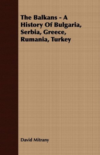 Cover for David Mitrany · The Balkans - a History of Bulgaria, Serbia, Greece, Rumania, Turkey (Paperback Book) (2008)