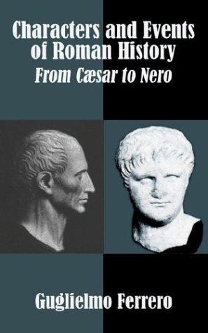 Cover for Guglielmo Ferrero · Characters and Events of Roman History: From C?sar to Nero (Paperback Bog) (2003)