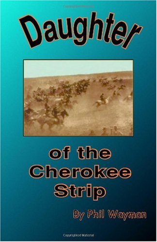 Daughter of the Cherokee Strip - Phil Wayman - Bøger - Trafford Publishing - 9781412004312 - 19. december 2003