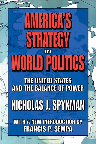 Cover for Nicholas J. Spykman · America's Strategy in World Politics: The United States and the Balance of Power (Paperback Bog) (2007)