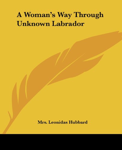 Cover for Mrs. Leonidas Hubbard · A Woman's Way Through Unknown Labrador (Paperback Book) (2004)