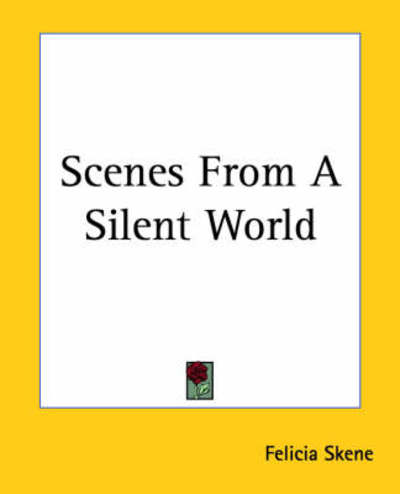 Cover for Felicia Skene · Scenes from a Silent World (Paperback Book) (2004)