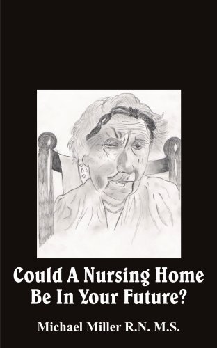 Cover for Michael Miller · Could a Nursing Home Be in Your Future? (Pocketbok) (2005)