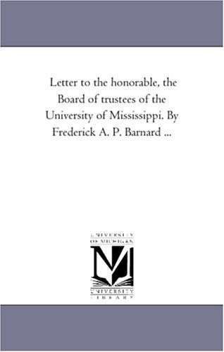 Cover for Michigan Historical Reprint Series · Letter to the Honorable, the Board of Trustees of the University of Mississippi. by Frederick A. P. Barnard ... (Paperback Book) (2006)
