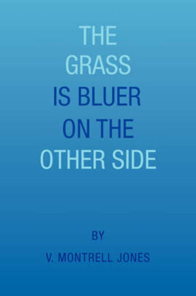 Cover for V Montrell Jones · The Grass is Bluer on the Other Side (Paperback Book) (2008)