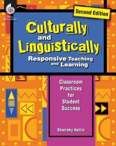 Cover for Sharroky Hollie · Culturally and Linguistically Responsive Teaching and Learning: Classroom Practices for Student Success - Culturally and Linguistically Responsive Teaching and Learning (Paperback Book) [Second edition] (2017)