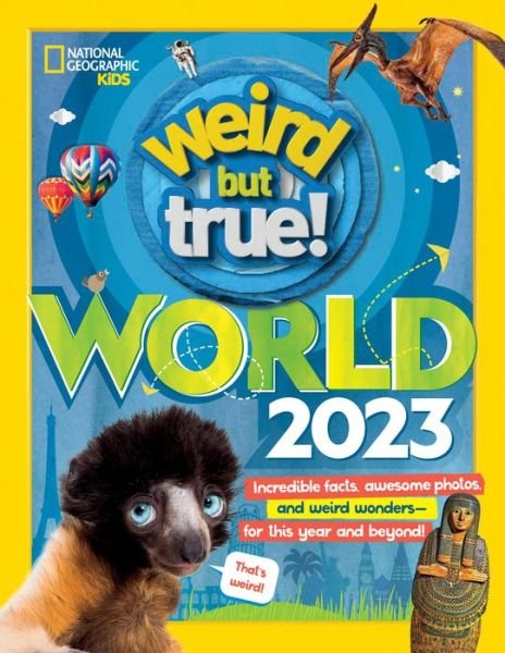 National Geographic Kids US · Weird But True World – US edition: Incredible Facts, Awesome Photos, and Weird Wonders – for This Year and Beyond! - Weird But True (Hardcover Book) (2022)