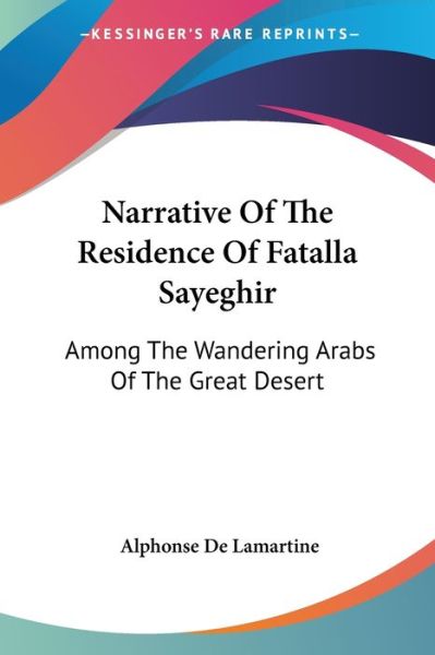 Cover for Alphonse De Lamartine · Narrative of the Residence of Fatalla Sayeghir: Among the Wandering Arabs of the Great Desert (Paperback Book) (2007)