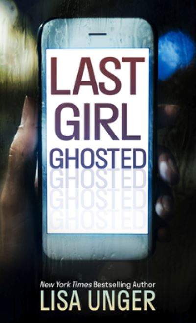 Last Girl Ghosted - Lisa Unger - Books - Wheeler Publishing Large Print - 9781432891312 - October 19, 2021