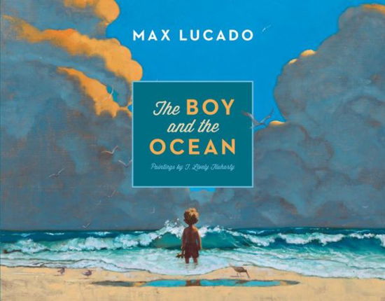 Cover for Max Lucado · The Boy and the Ocean (Hardcover Book) (2013)