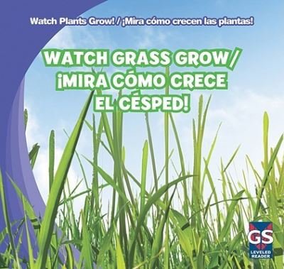 Cover for Kristen Rajczak · Watch Grass Grow / Mira Como Crece El Cesped! (Hardcover Book) (2011)