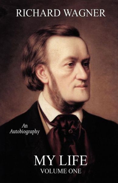 Cover for Richard Wagner · My Life, Vol. 1 (Taschenbuch) [Facsimile Reprint edition] (2024)