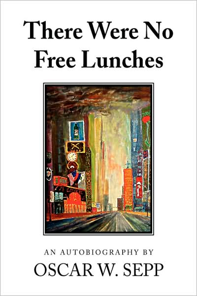 Cover for Oscar W. Sepp · There Were No Free Lunches (Innbunden bok) (2008)