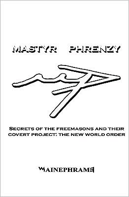 Cover for Mainephrame · Mastyr Phrenzy: Decoding the New World Order and the Dawn of the Dark (Paperback Book) (2008)