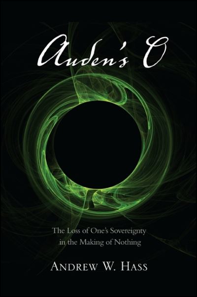 Auden's O - Andrew Hass - Books - State University of New York Press - 9781438448312 - November 1, 2013