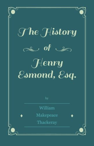 Cover for William Makepeace Thackeray · The History Of Henry Esmond, Esq. (Taschenbuch) (2009)