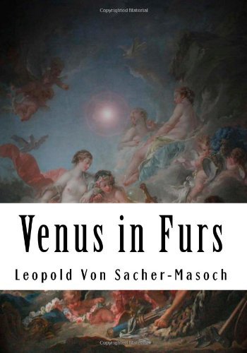 Venus in Furs - Leopold Von Sacher-masoch - Books - CreateSpace Independent Publishing Platf - 9781448616312 - September 22, 2009